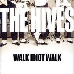 The Hives : Walk Idiot Walk